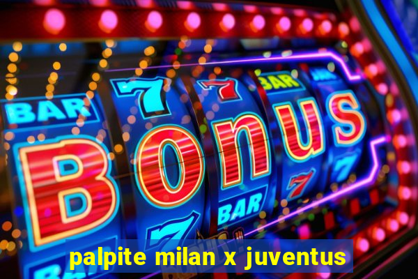 palpite milan x juventus